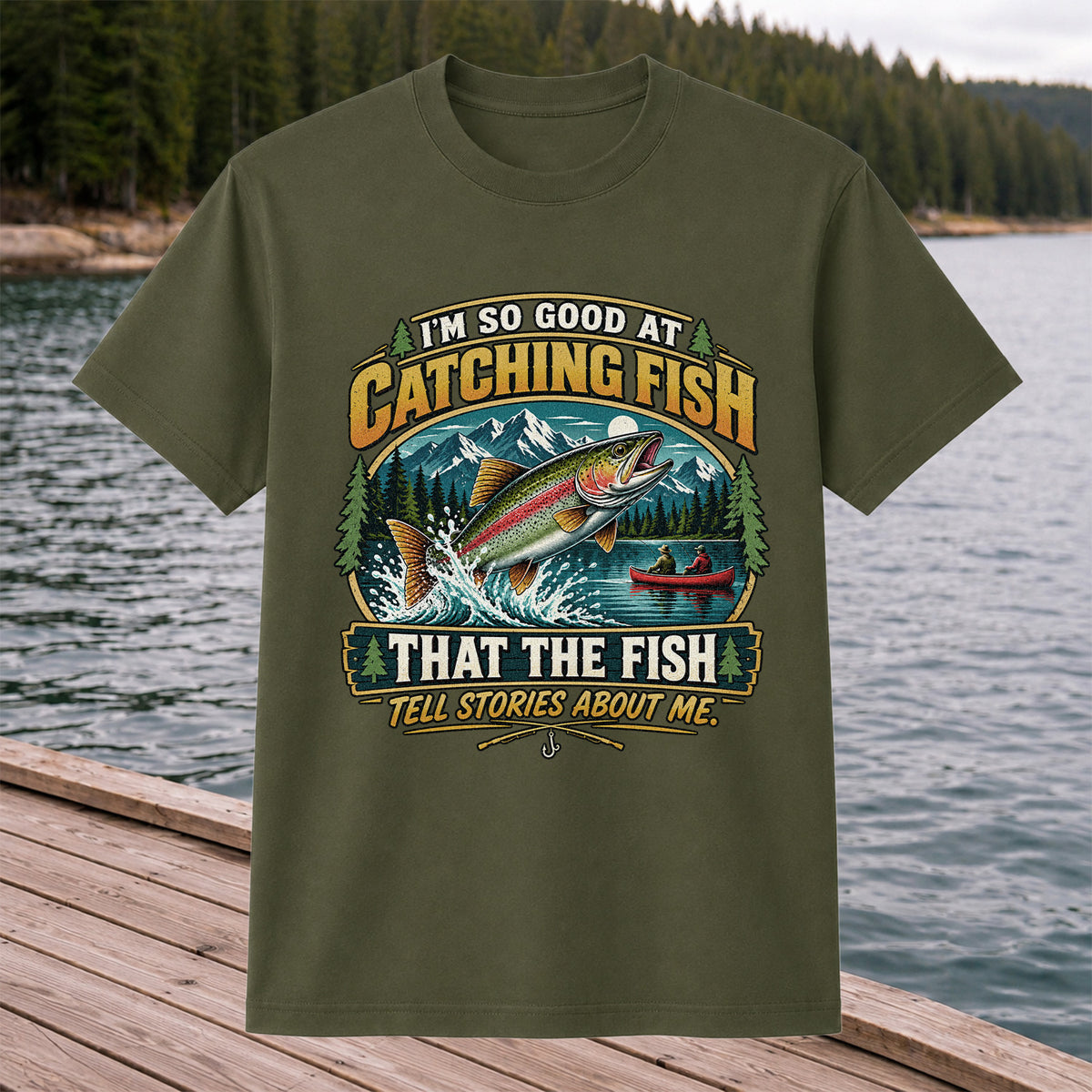 I'm So Good at Catching Fish That the Fish Tell Stories About Me Rainbow Trout Fishing T-Shirt