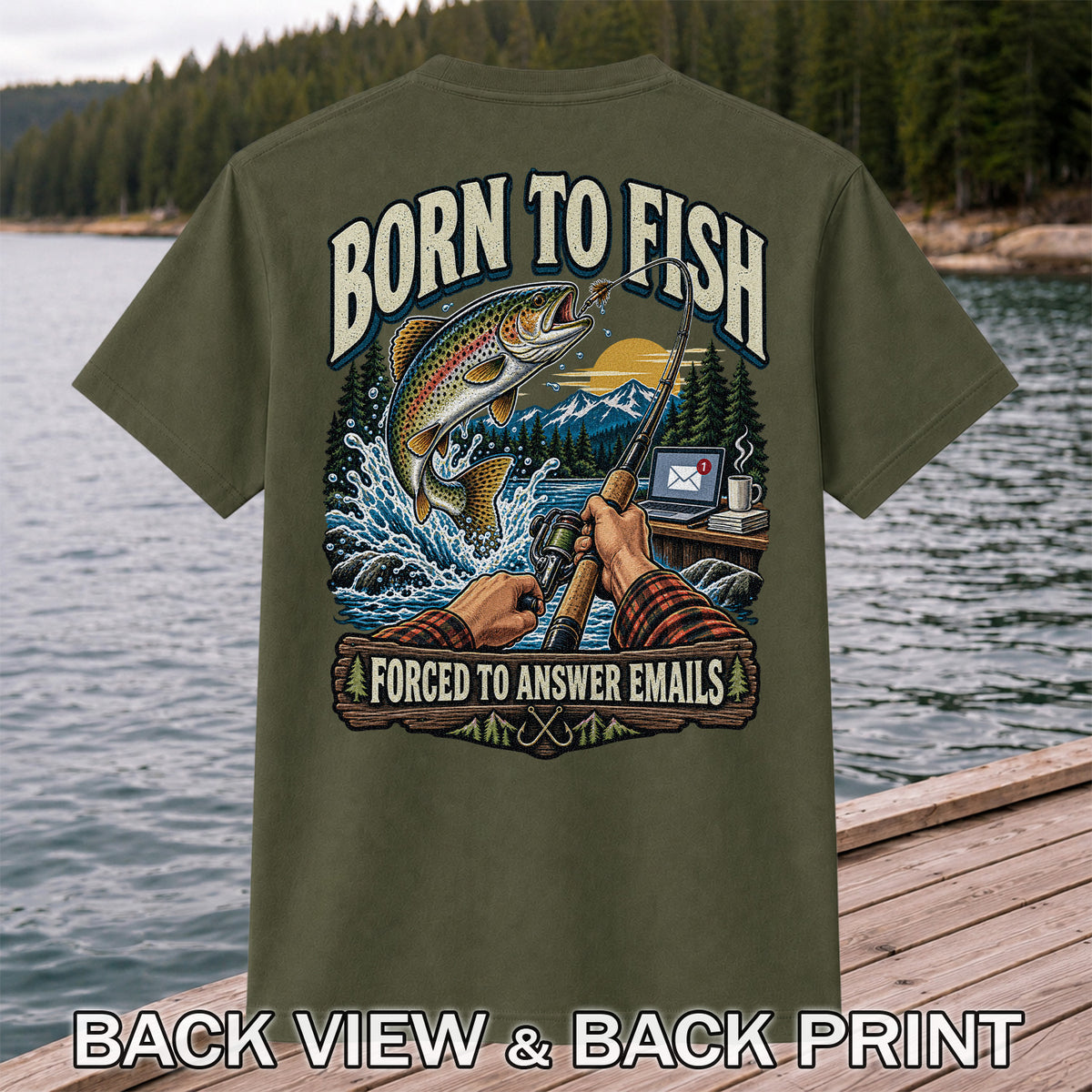 Born to Fish Forced to Answer Emails Rainbow Trout Fishing T-Shirt | Back Print