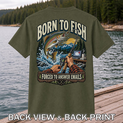 Born to Fish Forced to Answer Emails Rainbow Trout Fishing T-Shirt | Back Print