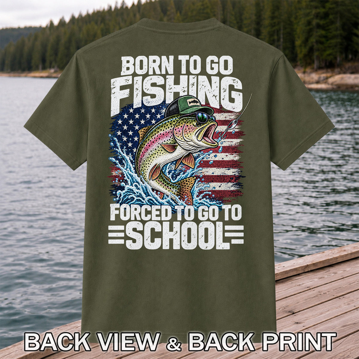 Born to Go Fishing Forced to Go to School American Flag Rainbow Trout T-Shirt | Back Print