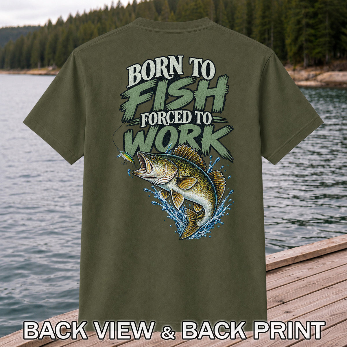 Born to Fish Forced to Work Bass Fishing T-Shirt | Back Print