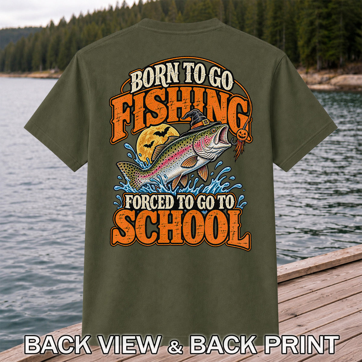 Born to Go Fishing Forced to Go to School Halloween Rainbow Trout T-Shirt | Back Print