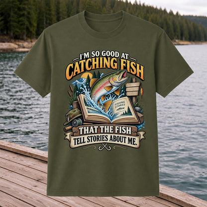 I'm So Good at Catching Fish That the Fish Tell Stories About Me Trout T-Shirt