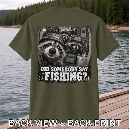 Did Somebody Say Fishing Raccoon Crew Funny Fishing T-Shirt | Back Print