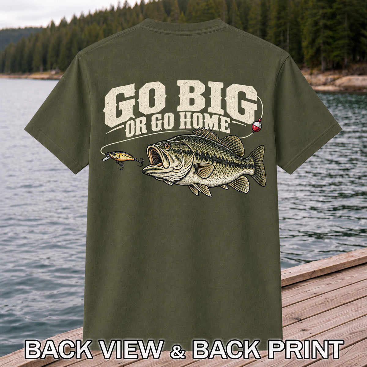 Go Big or Go Home Bass Fishing Graphic T-Shirt | Back Print
