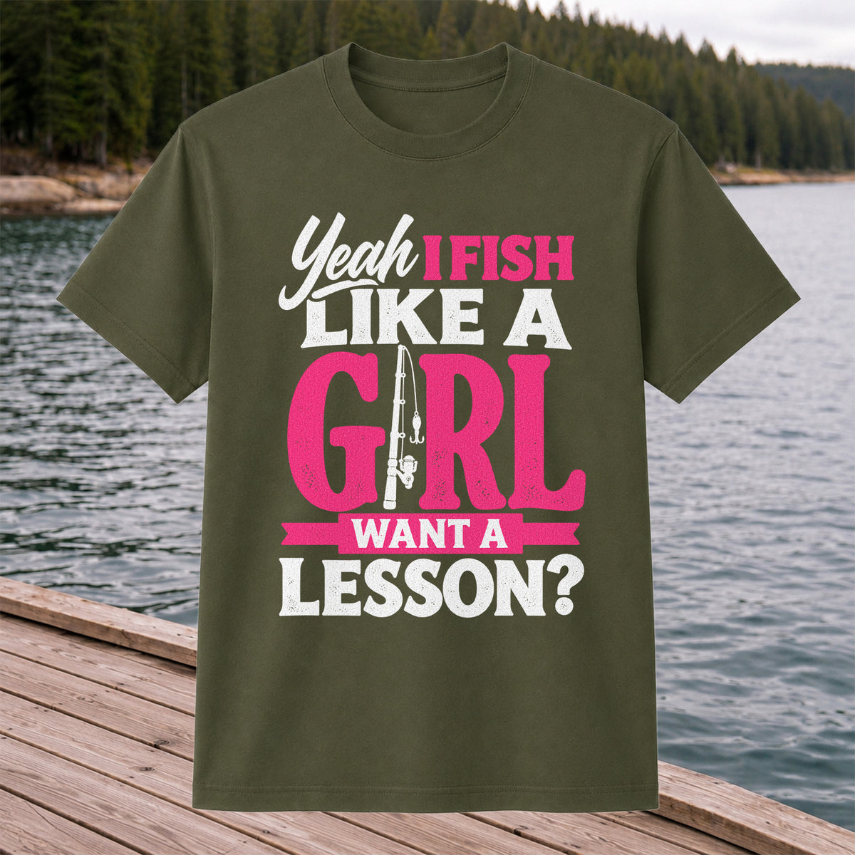 Yeah I Fish Like a Girl Want a Lesson Funny Fishing T-Shirt
