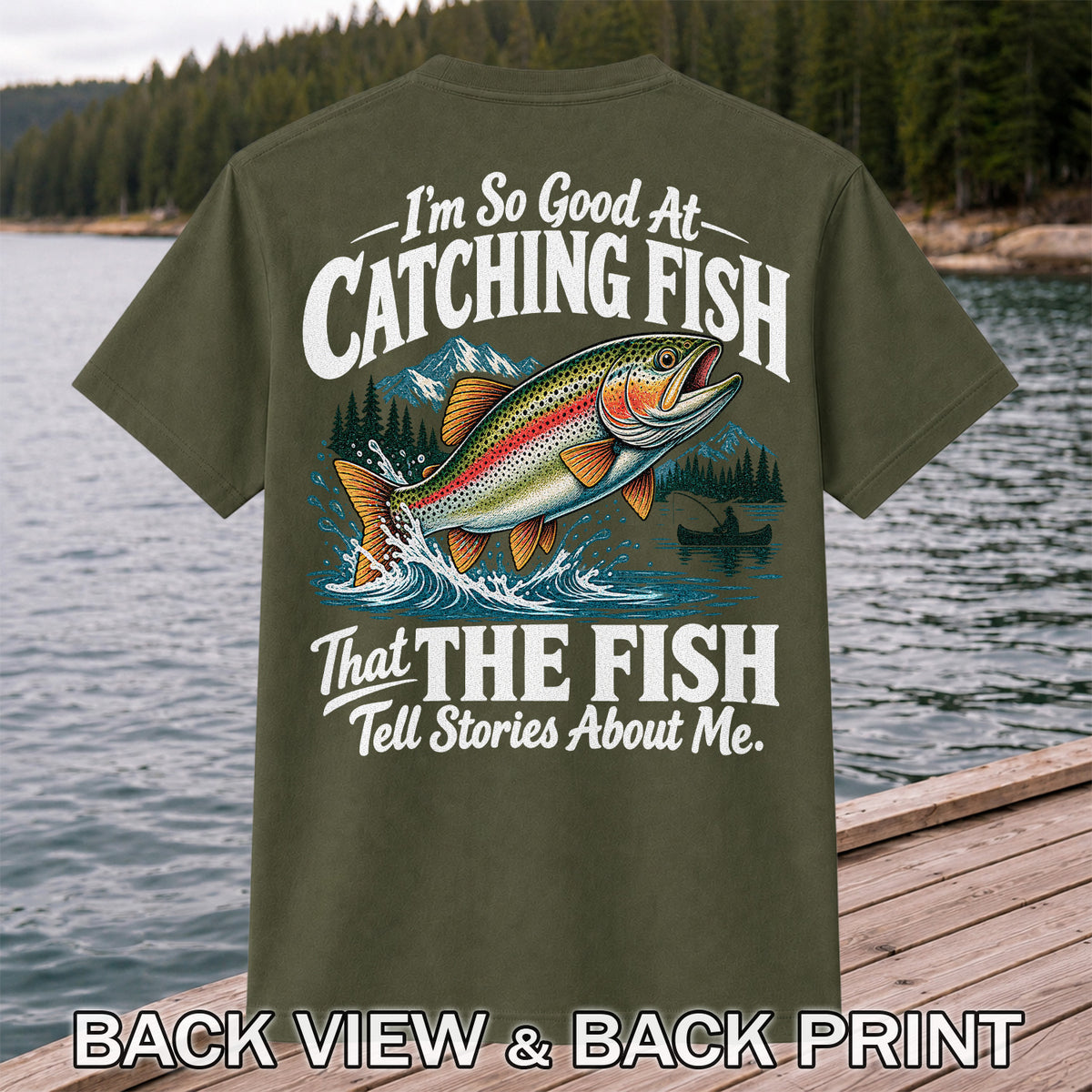 I'm So Good at Catching Fish That the Fish Tell Stories About Me Trout T-Shirt | Back Print