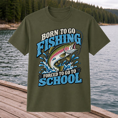 Born to Go Fishing Forced to Go to School Rainbow Trout T-Shirt