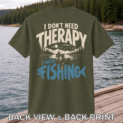 I Don’t Need Therapy I Need Fishing Graphic T-Shirt | Back Print