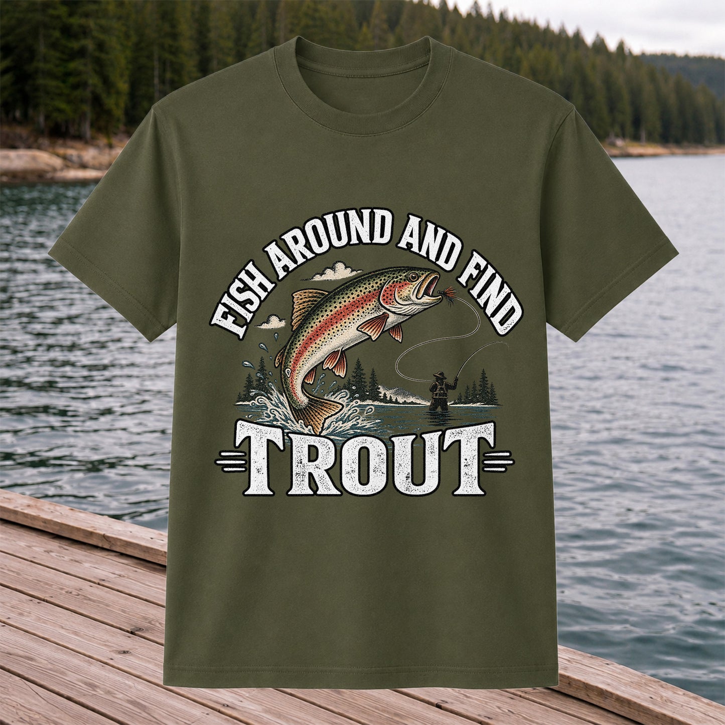 Fish Around and Find Trout Funny Fly Fishing Graphic T-Shirt
