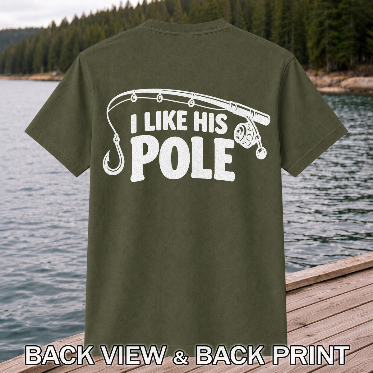 I Like His Pole Funny Fishing Rod T-Shirt | Back Print
