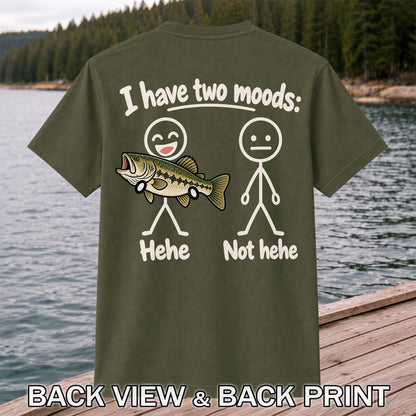 I Have Two Moods Hehe Not Hehe Bass Fishing Graphic T-Shirt | Back Print