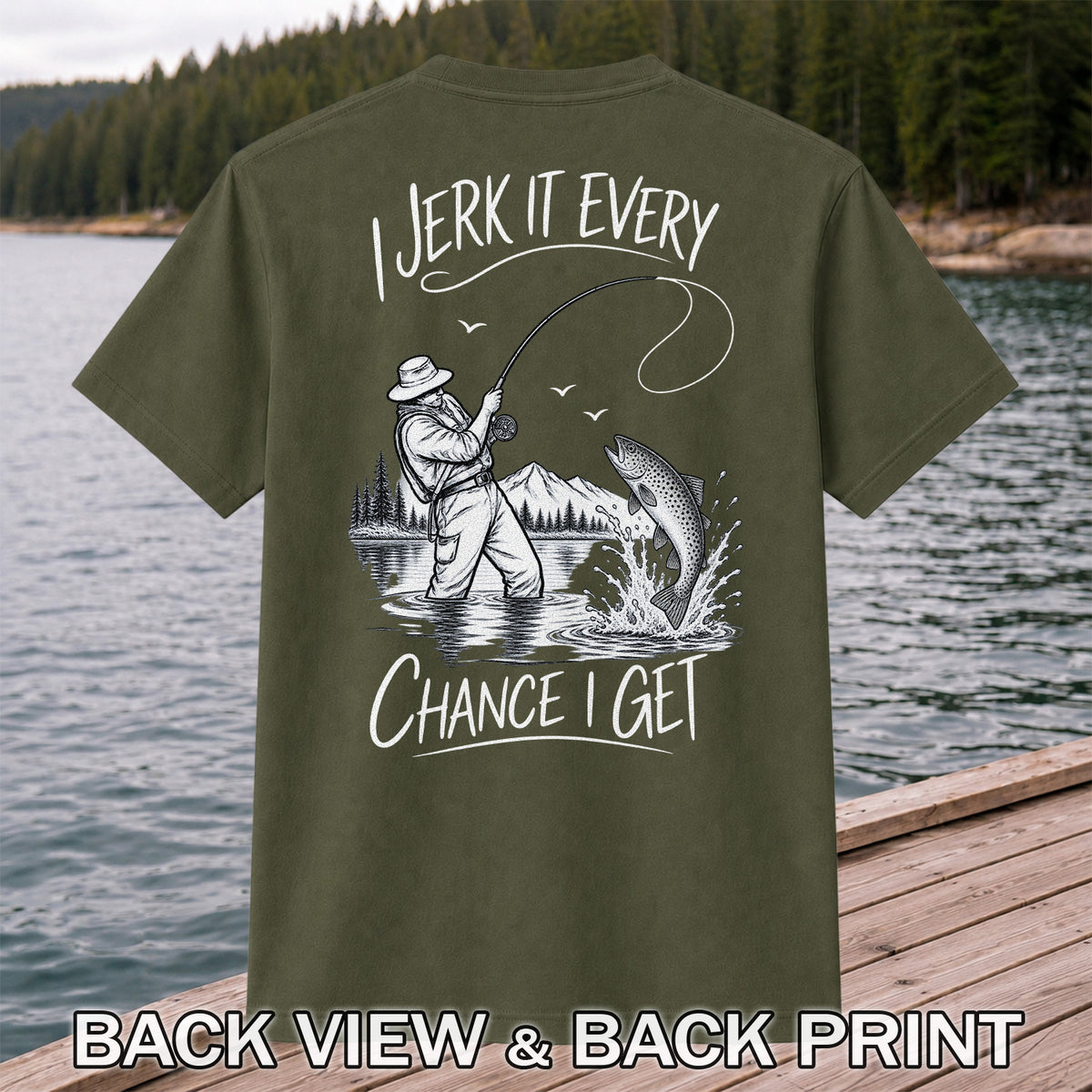 Jerk It Every Chance I Get Funny Fishing Graphic T-Shirt | Back Print