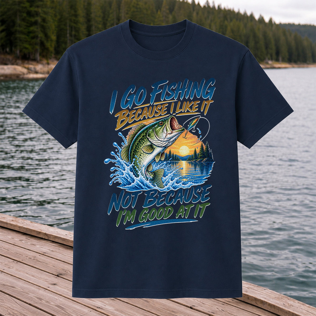 I Go Fishing Because I Like It Funny Bass Fishing Graphic T-Shirt