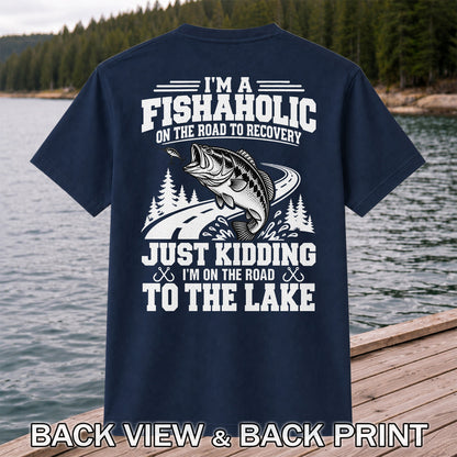 I'm a Fishaholic Just Kidding I'm on the Road to the Lake Bass Fishing T-Shirt | Back Print