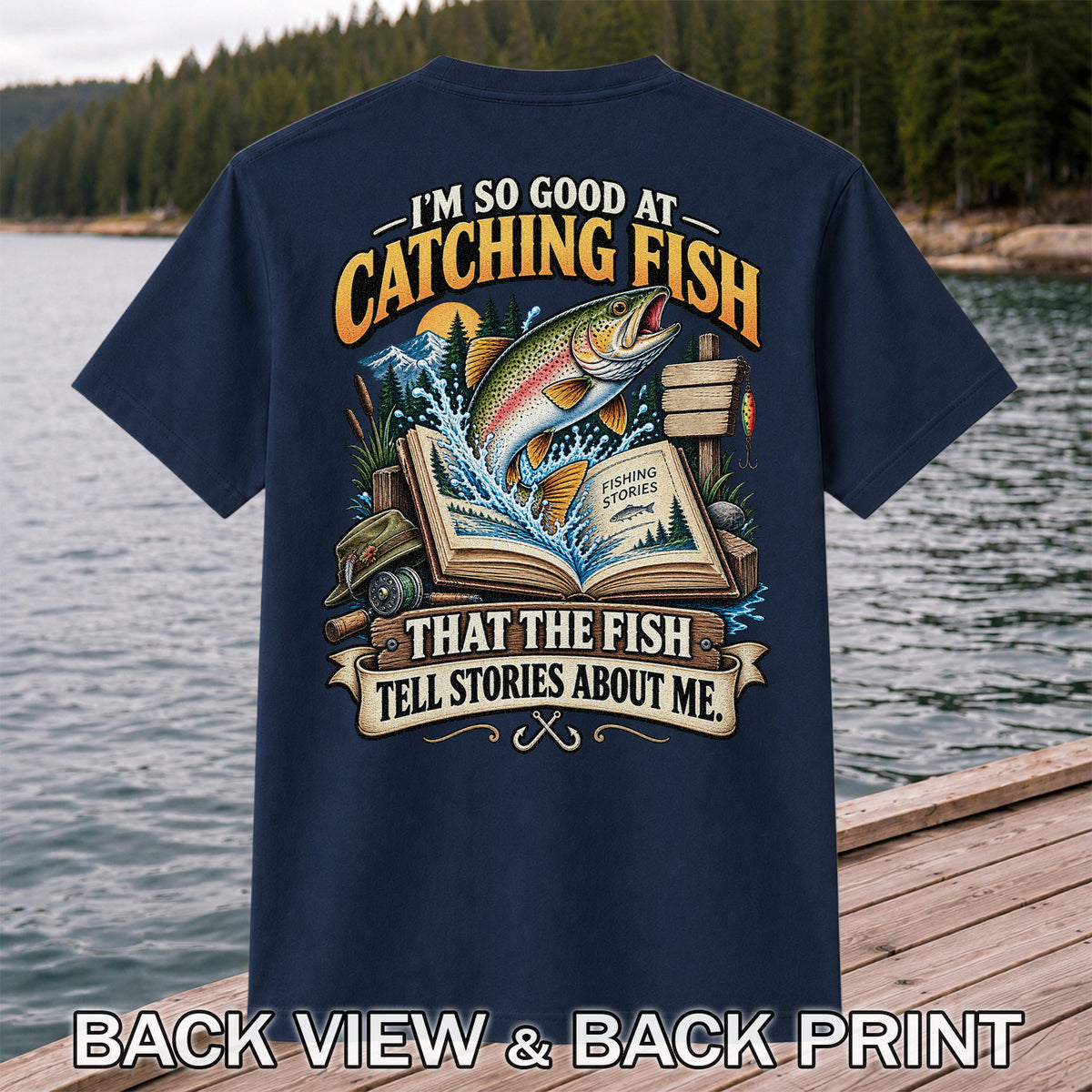 I'm So Good at Catching Fish That the Fish Tell Stories About Me Trout T-Shirt | Back Print