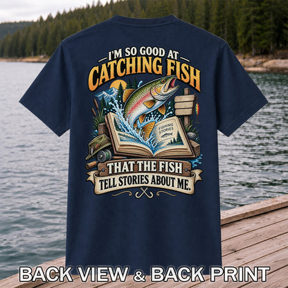 I'm So Good at Catching Fish That the Fish Tell Stories About Me Trout T-Shirt | Back Print