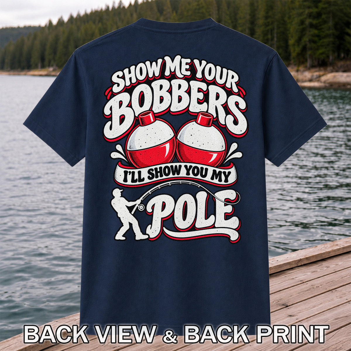 I'll Show You My Pole Angler Holding a Bent Rod Fishing T-Shirt | Back Print