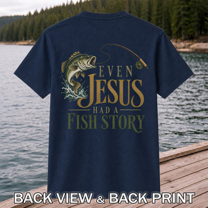 Even Jesus Had a Fish Story Largemouth Bass Fishing T-Shirt | Back Print
