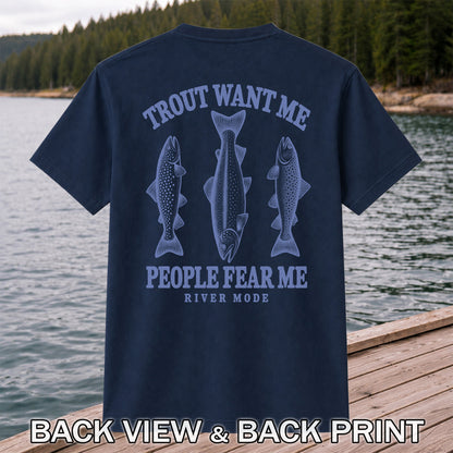 Trout Want Me People Fear Me River Mode Funny Fishing T-Shirt | Back Print