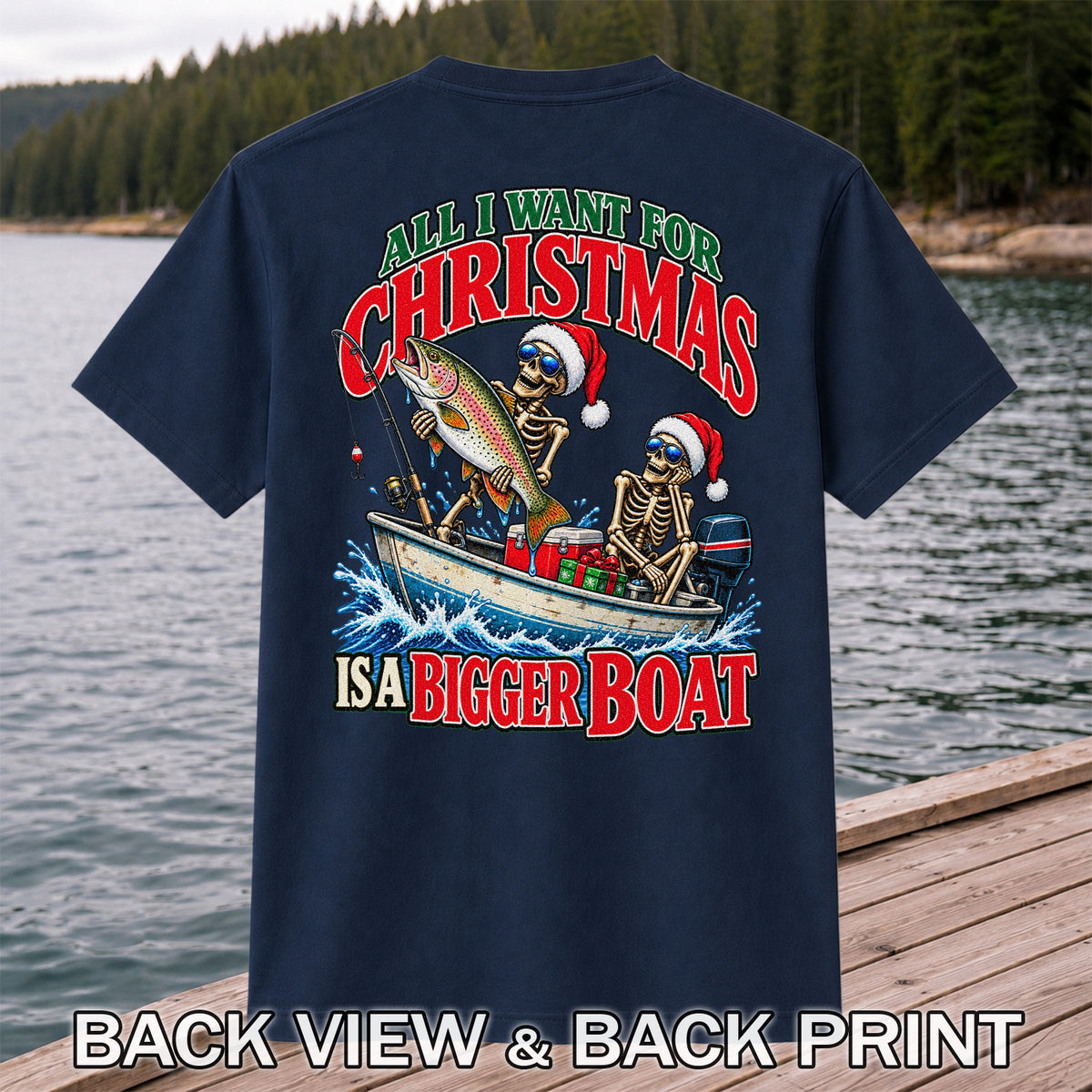 All I Want for Christmas Is a Bigger Boat Skeleton Rainbow Trout Fishing T-Shirt | Back Print
