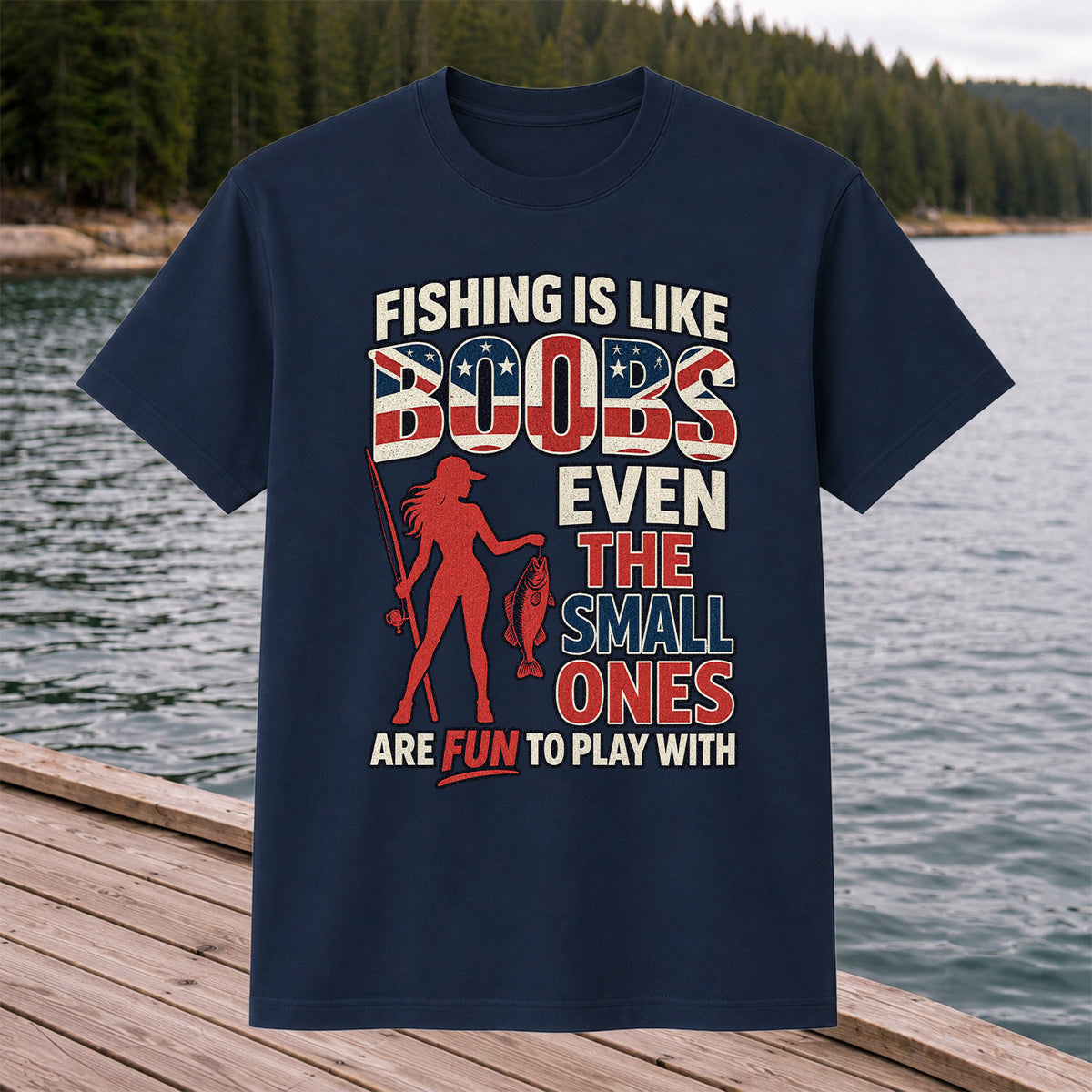 Fishing Is Like Boobs Even the Small Ones Are Fun to Play With Funny Fishing T-Shirt