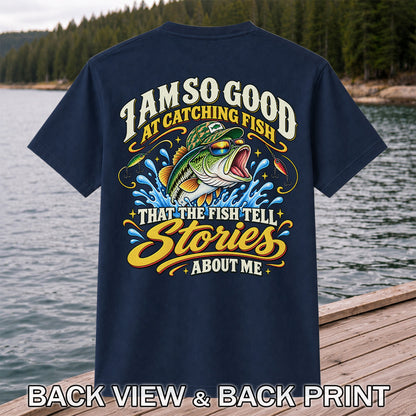 I Am So Good at Catching Fish Bass Fishing Graphic T-Shirt | Back Print