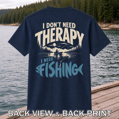 I Don’t Need Therapy I Need Fishing Graphic T-Shirt | Back Print
