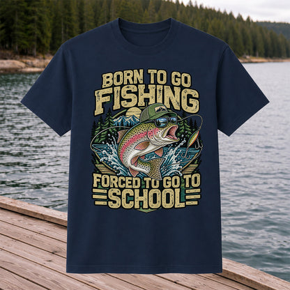 Born to Go Fishing Forced to Go to School Rainbow Trout T-Shirt