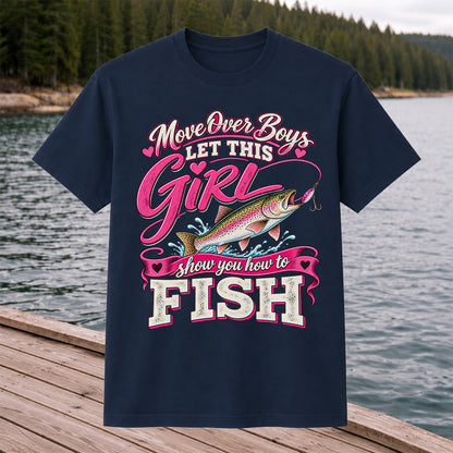 Move Over Boys Let This Girl Show You How to Fish Rainbow Trout Fishing T-Shirt