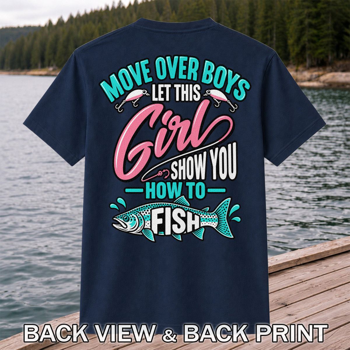 Move Over Boys Let This Girl Show You How to Fish Trout Fishing T-Shirt | Back Print