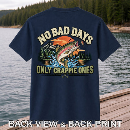 No Bad Days Only Crappie Ones Funny Rainbow Trout Fishing T-Shirt | Back Print