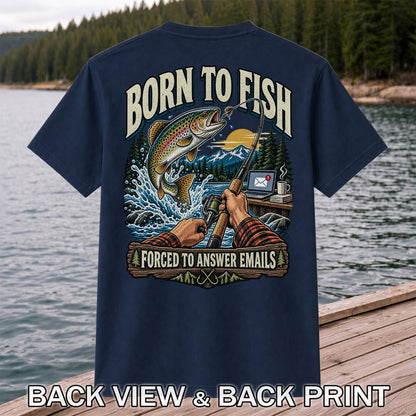 Born to Fish Forced to Answer Emails Rainbow Trout Fishing T-Shirt | Back Print