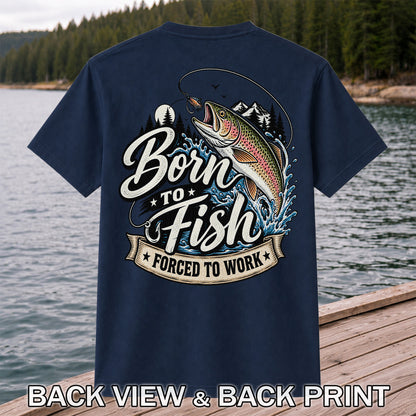 Born to Fish Forced to Work Jumping Rainbow Trout Fishing T-Shirt | Back Print
