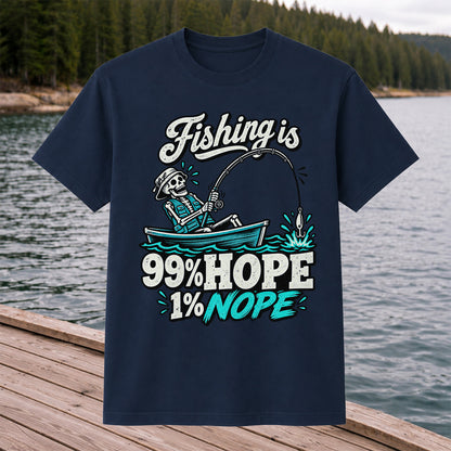 Fishing Is 99% Hope 1% Nope Skeleton Fishing Graphic T-Shirt