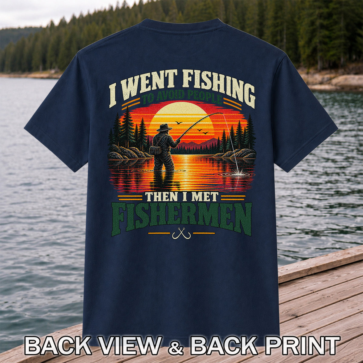I Went Fishing to Avoid People Then I Met Fishermen Sunset T-Shirt | Back Print