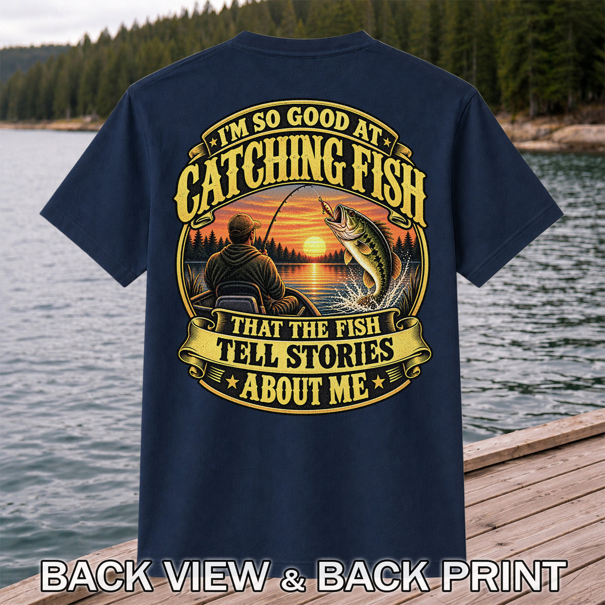 I'm So Good at Catching Fish That the Fish Tell Stories About Me Bass Fishing T-Shirt | Back Print