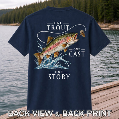 One Trout One Cast One Story Rainbow Trout Fly Fishing T-Shirt | Back Print