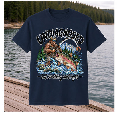 Undiagnosed But Something Ain't Right Bigfoot Trout Fishing T-Shirt