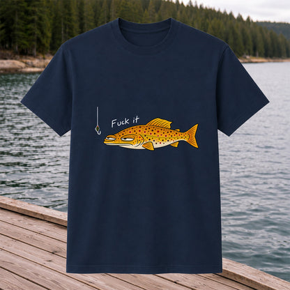 Fuck It Funny Brown Trout and Fishing Lure T-Shirt