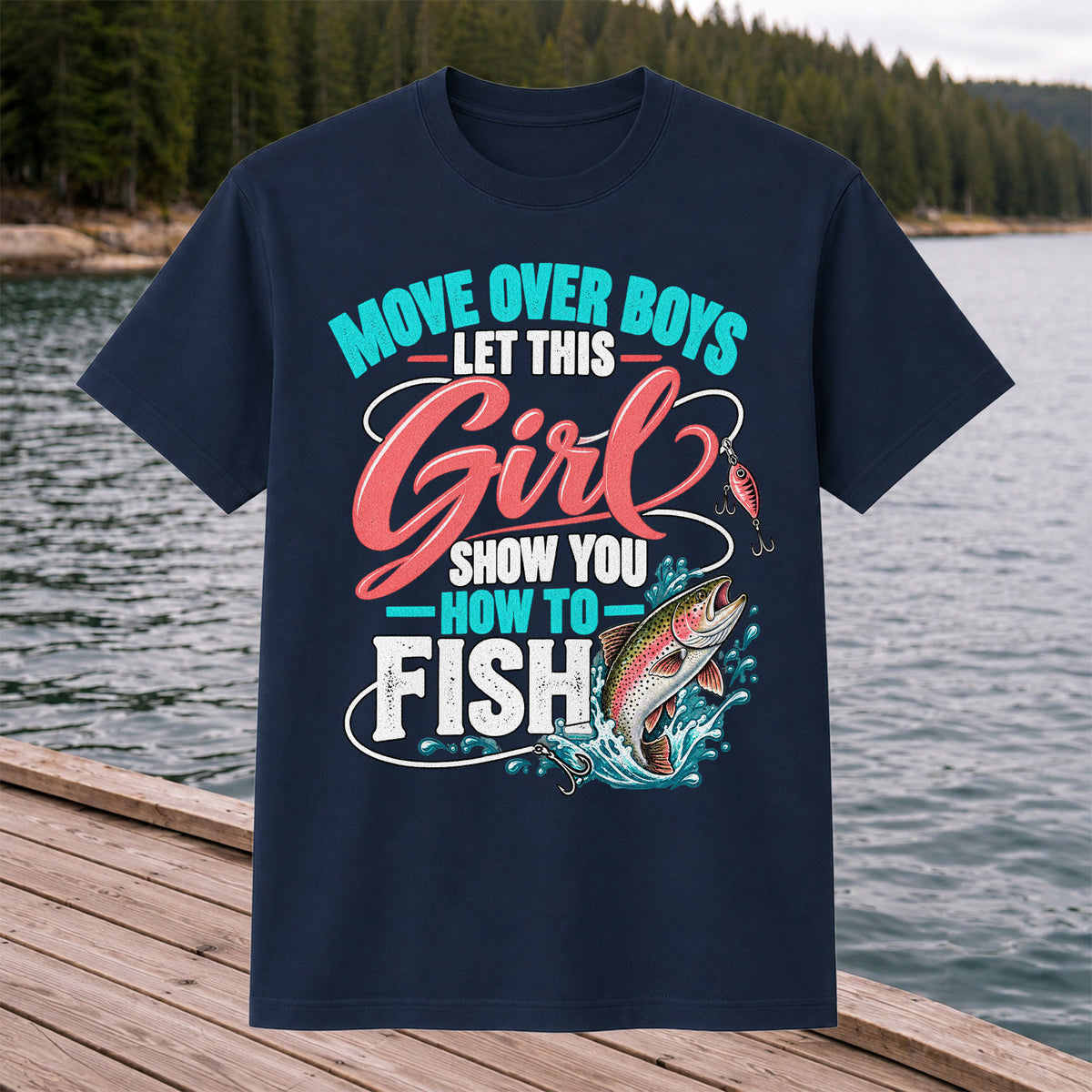 Move Over Boys Let This Girl Show You How to Fish Rainbow Trout Fishing T-Shirt