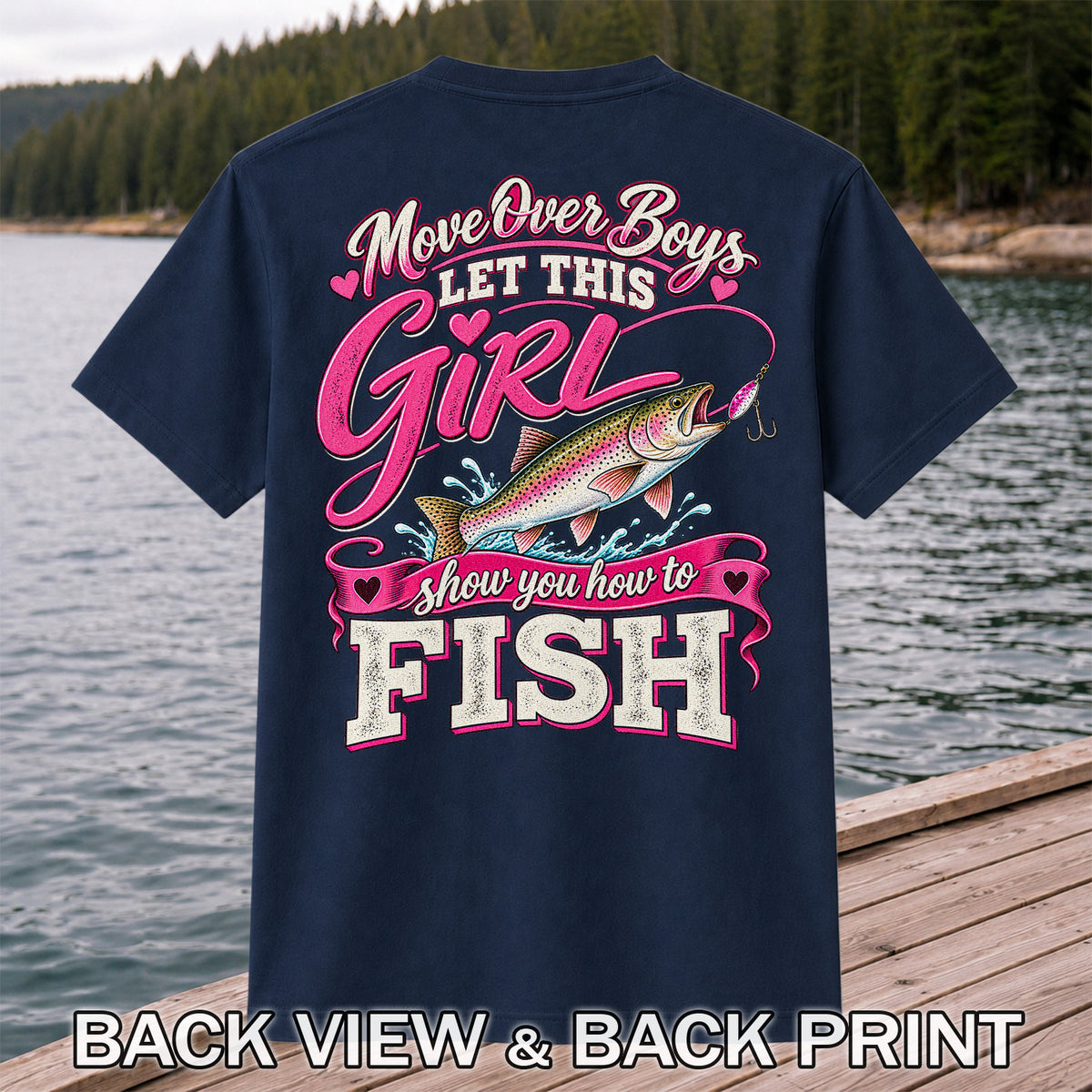 Move Over Boys Let This Girl Show You How to Fish Rainbow Trout Fishing T-Shirt | Back Print