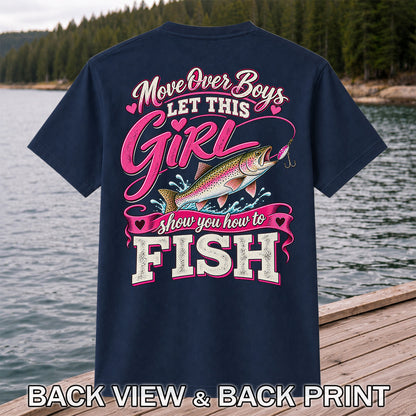 Move Over Boys Let This Girl Show You How to Fish Rainbow Trout Fishing T-Shirt | Back Print
