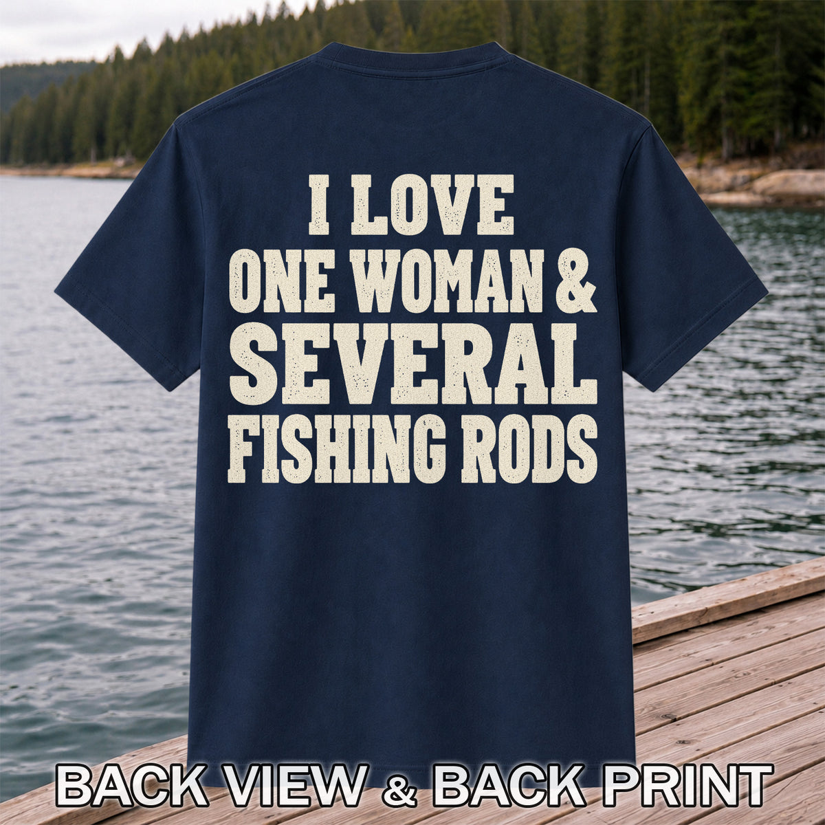 I Love One Woman and Several Fishing Rods Funny T-Shirt | Back Print