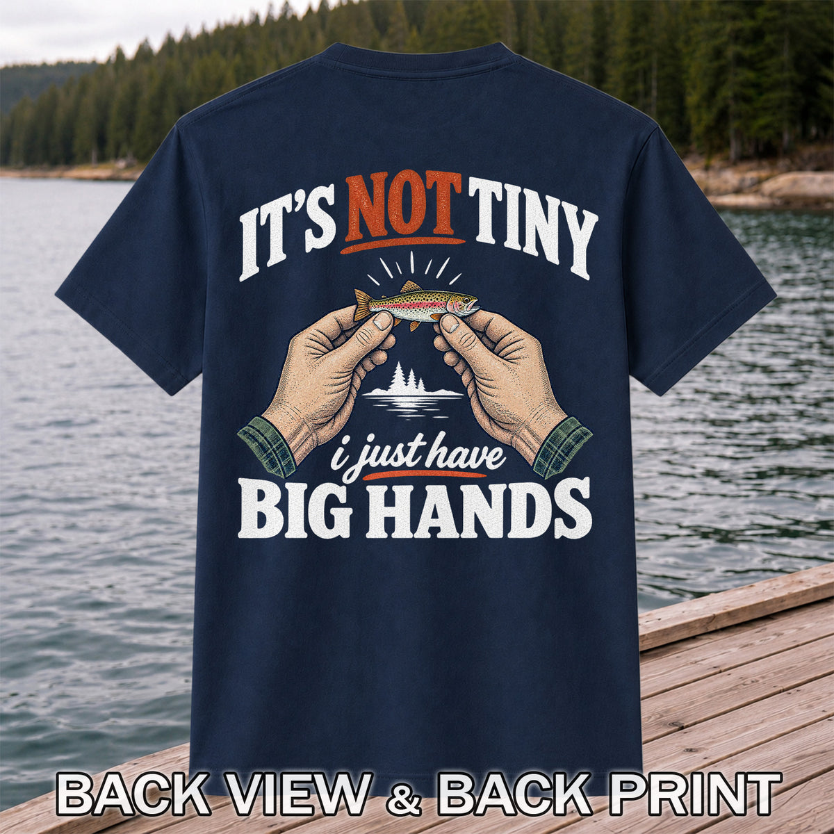 It's Not Tiny I Just Have Big Hands Funny Rainbow Trout Fishing T-Shirt | Back Print