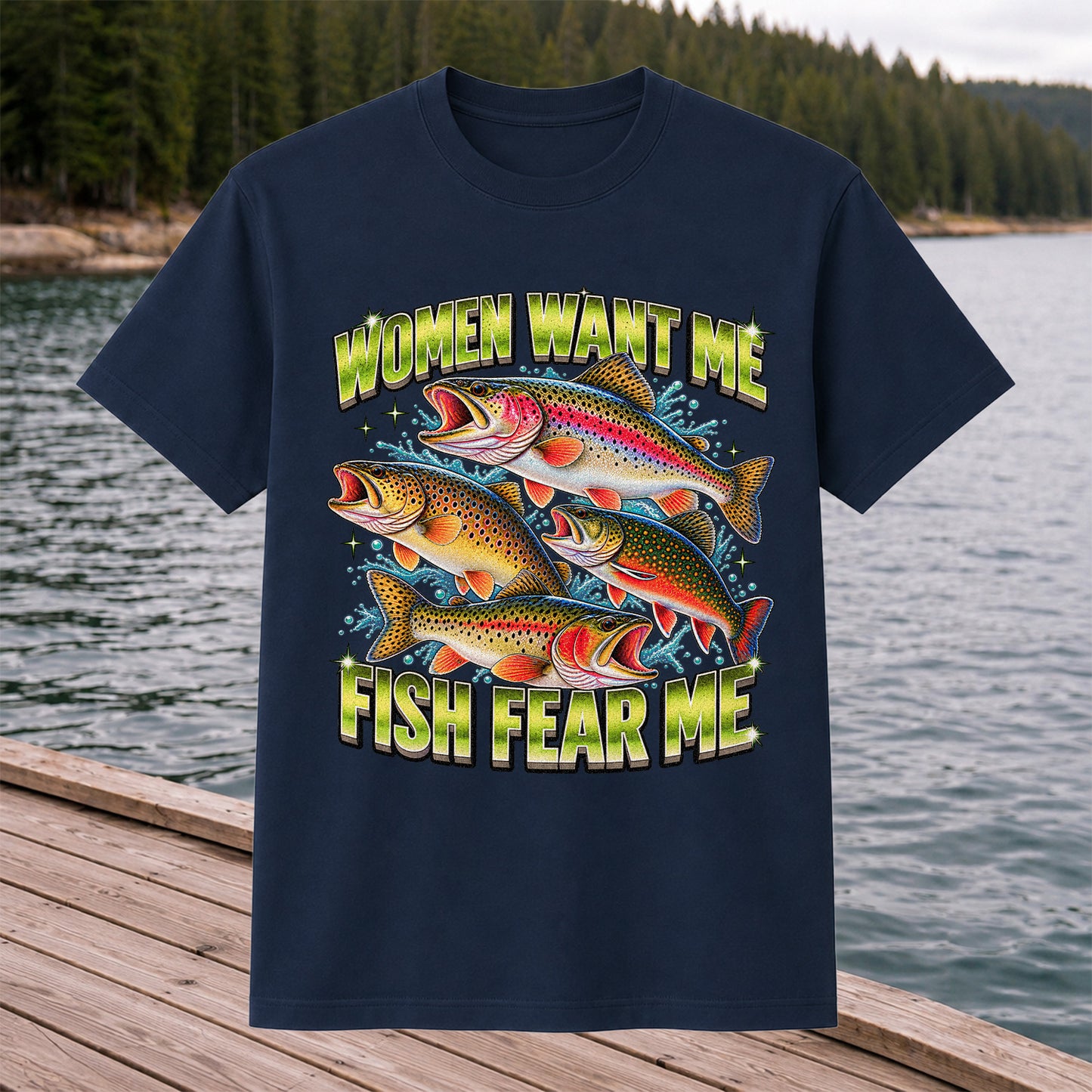 Women Want Me Fish Fear Me Funny Trout Fishing T-Shirt