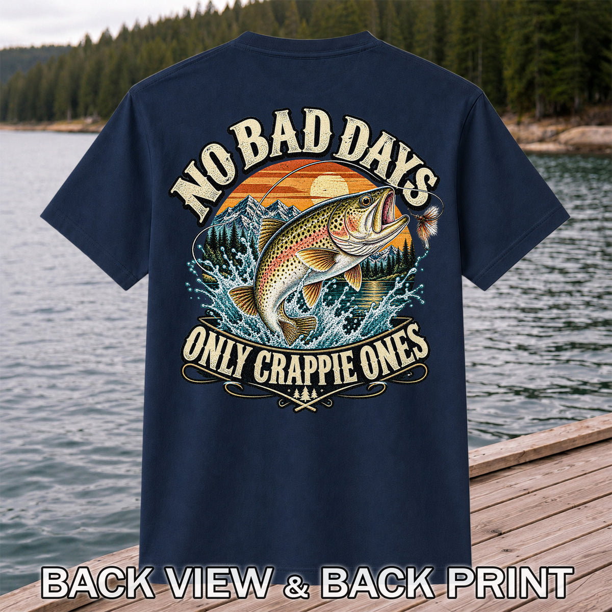 No Bad Days Only Crappie Ones Rainbow Trout Fishing T-Shirt | Back Print