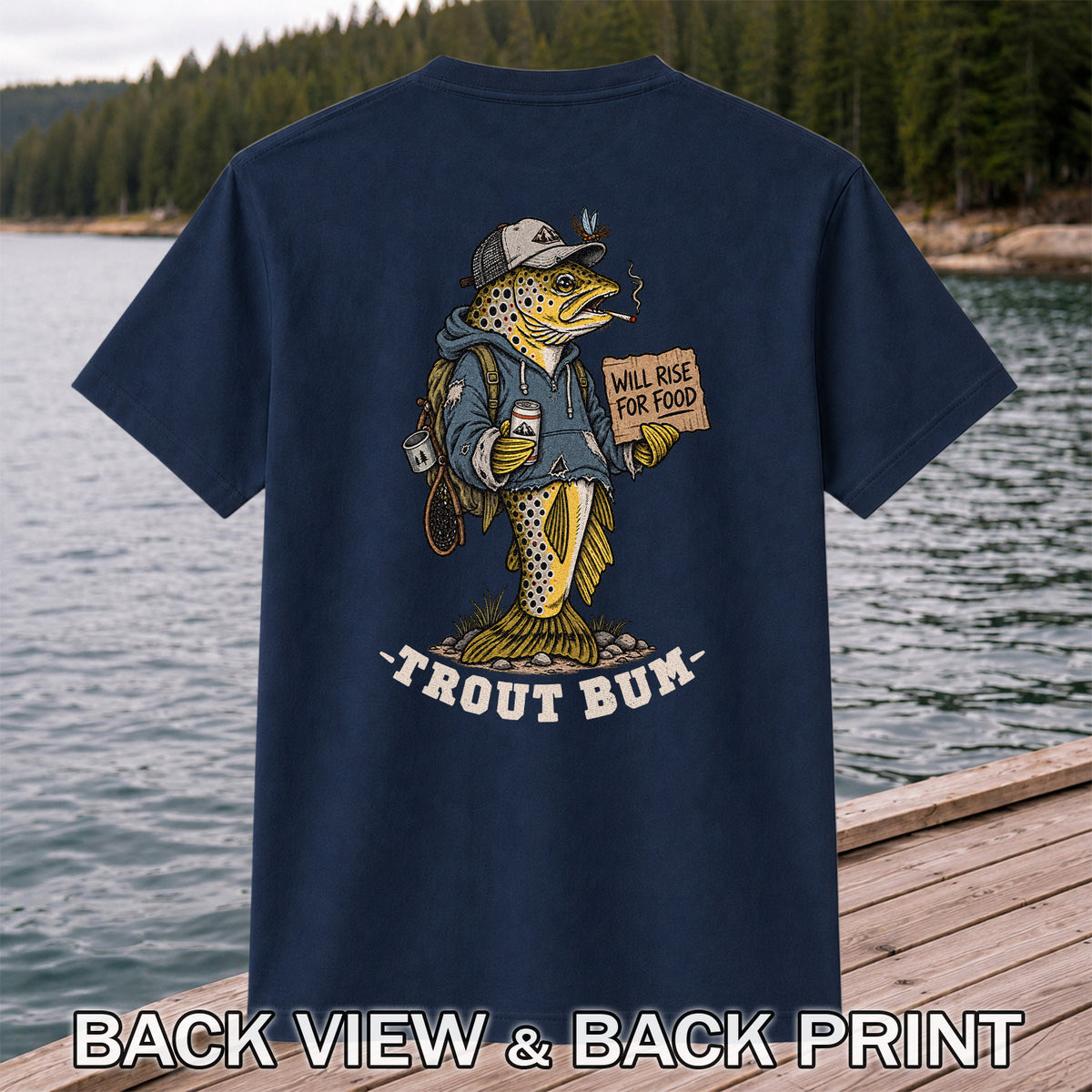 Trout Bum Will Rise for Food Funny Trout Fishing T-Shirt | Back Print