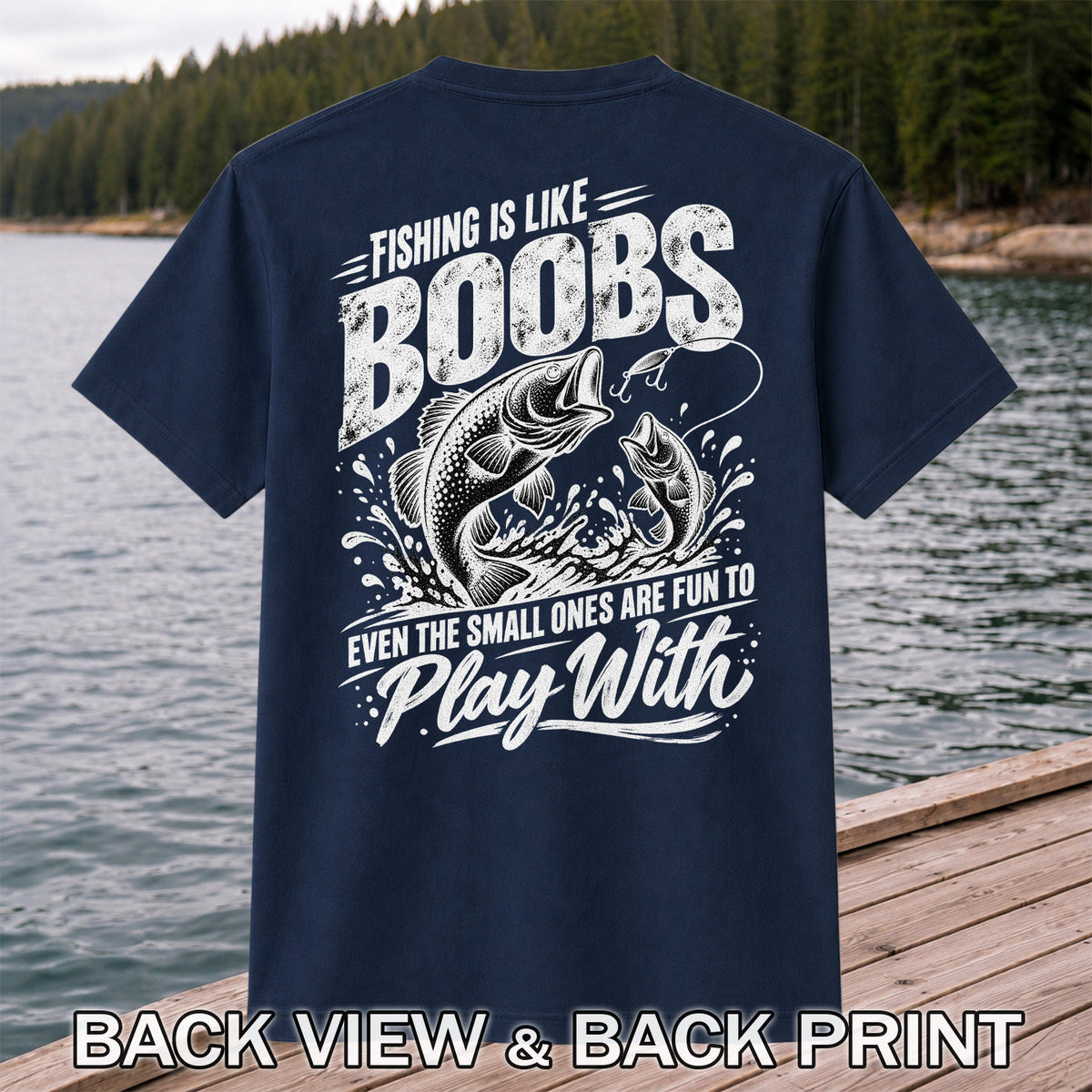 Fishing Is Like Boobs Funny Bass Fishing T-Shirt | Back Print