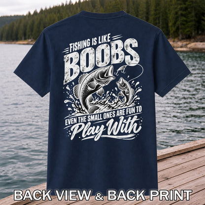Fishing Is Like Boobs Funny Bass Fishing T-Shirt | Back Print